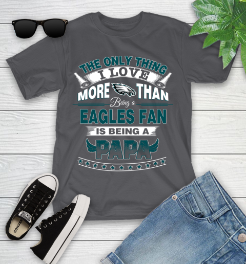 NFL The Only Thing I Love More Than Being A Philadelphia Eagles Fan Is Being A Papa Football Youth T-Shirt 6