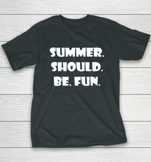 Summer Should Be Fun Shirt Youth T-Shirt 4