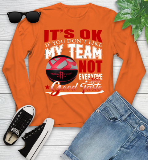 NBA It's Ok If You Don't Like My Team Houston Rockets Not Everyone Has Good Taste Basketball Youth Long Sleeve 3