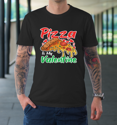Funny Valentines Day Shirt Pizza Is My Valentine T-Shirt