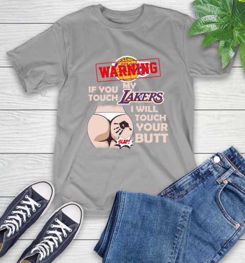 Los Angeles Lakers NBA Basketball Warning If You Touch My Team I Will Touch My Butt T-Shirt 6
