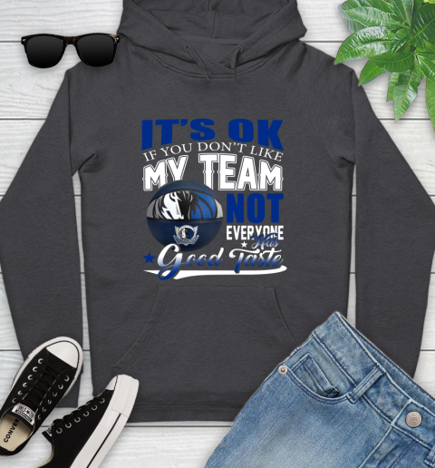 NBA It's Ok If You Don't Like My Team Dallas Mavericks Not Everyone Has Good Taste Basketball Youth Hoodie 8