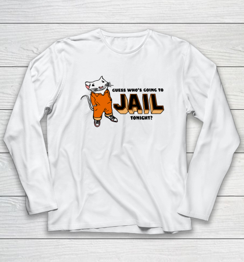 Guess Who's Going To Jail Tonight Shirt Kanye West Long Sleeve T-Shirt