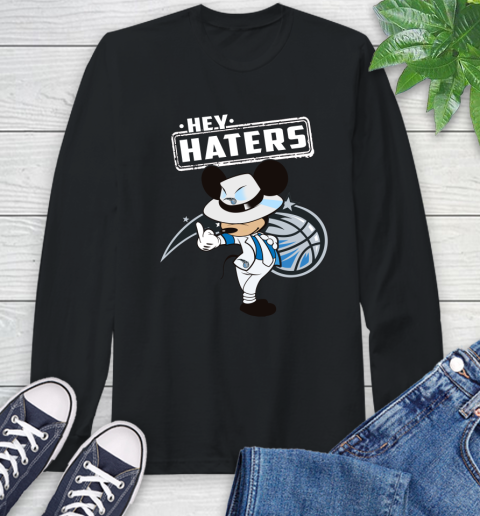 NBA Hey Haters Mickey Basketball Sports Orlando Magic Long Sleeve T-Shirt