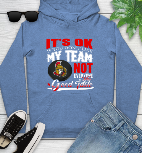 Ottawa Senators NHL Hockey You Don't Like My Team Not Everyone Has Good Taste Youth Hoodie 13