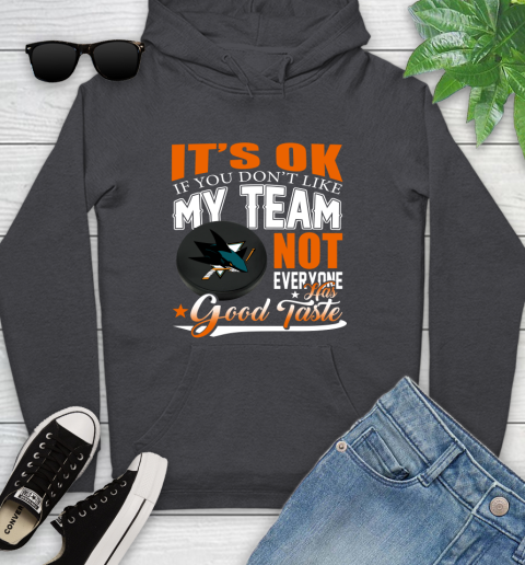 San Jose Sharks NHL Hockey You Don't Like My Team Not Everyone Has Good Taste Youth Hoodie 8