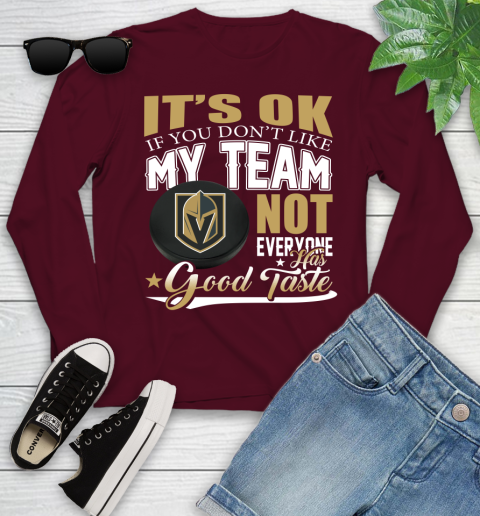 Vegas Golden Knights NHL Hockey You Don't Like My Team Not Everyone Has Good Taste Youth Long Sleeve 6