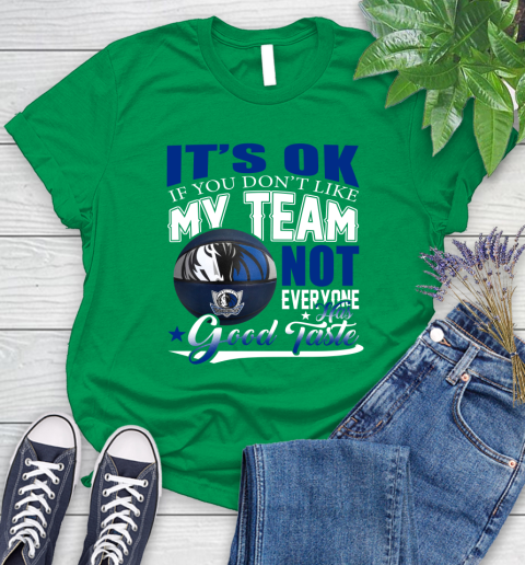 NBA It's Ok If You Don't Like My Team Dallas Mavericks Not Everyone Has Good Taste Basketball Women's T-Shirt 9