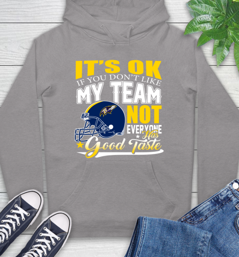 Baltimore Ravens NFL Football You Don't Like My Team Not Everyone Has Good Taste Hoodie 6