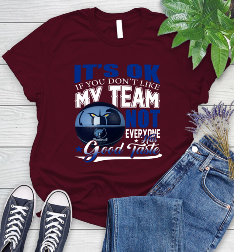 NBA It's Ok If You Don't Like My Team Memphis Grizzlies Not Everyone Has Good Taste Basketball Women's T-Shirt 7