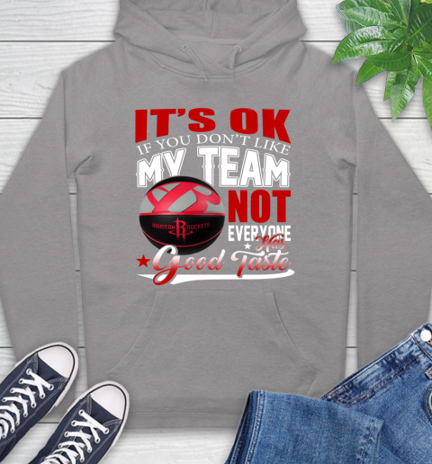 NBA It's Ok If You Don't Like My Team Houston Rockets Not Everyone Has Good Taste Basketball Hoodie 6