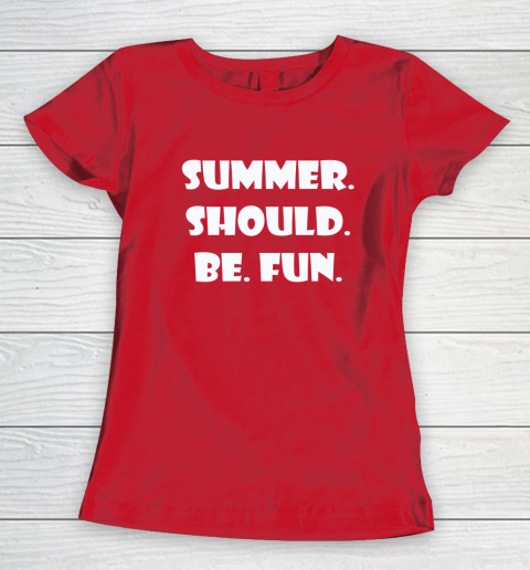 Summer Should Be Fun Shirt Women's T-Shirt 7