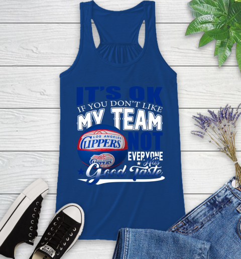 NBA It's Ok If You Don't Like My Team Los Angeles Clippers Not Everyone Has Good Taste Basketball Racerback Tank 8