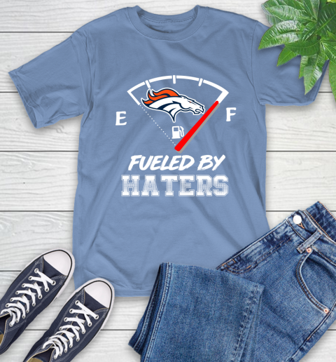 Denver Broncos NFL Football Fueled By Haters Sports T-Shirt 12