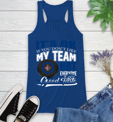 Winnipeg Jets NHL Hockey You Don't Like My Team Not Everyone Has Good Taste Racerback Tank 8
