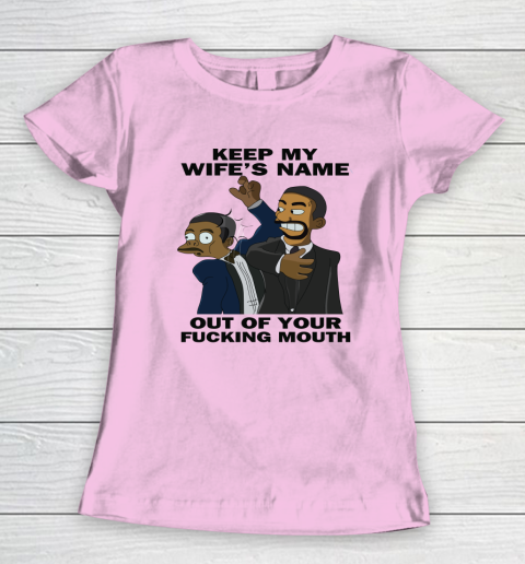 Keep My Wife's Name Out Your Fucking Mouth Will Smith Slaps Chris Rock Women's T-Shirt 5