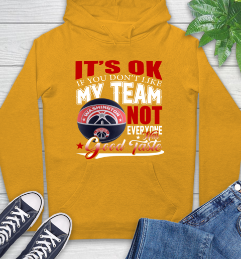 NBA It's Ok If You Don't Like My Team Washington Wizards Not Everyone Has Good Taste Basketball Hoodie 2