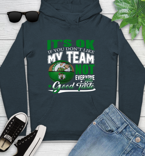 NBA It's Ok If You Don't Like My Team Boston Celtics Not Everyone Has Good Taste Basketball Youth Hoodie 10