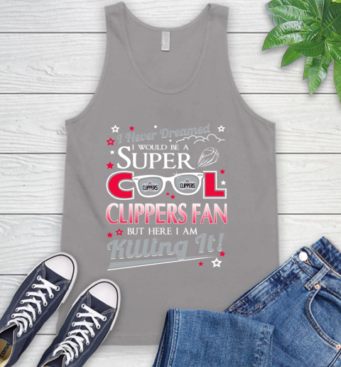LA Clippers NBA Basketball I Never Dreamed I Would Be Super Cool Fan Tank Top 3