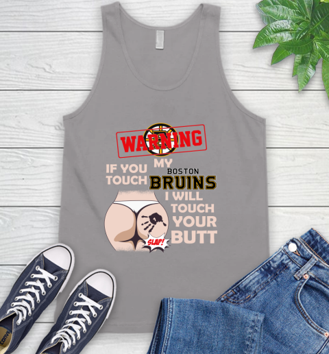 Boston Bruins NHL Hockey Warning If You Touch My Team I Will Touch My Butt Tank Top 3