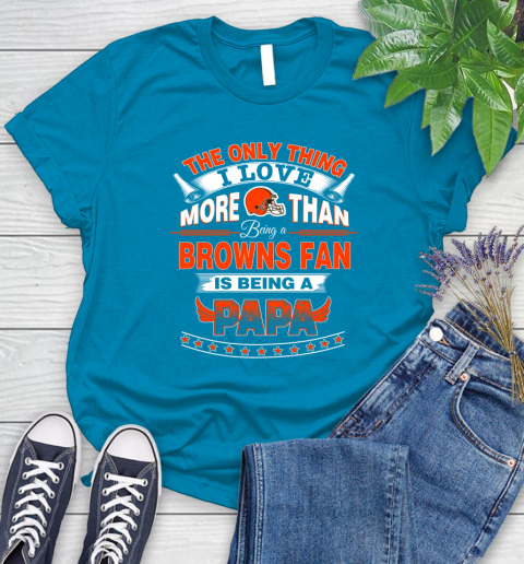 NFL The Only Thing I Love More Than Being A Cleveland Browns Fan Is Being A Papa Football Women's T-Shirt 10