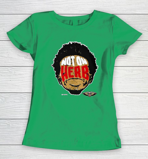 Not On Herb Funny Women's T-Shirt 4