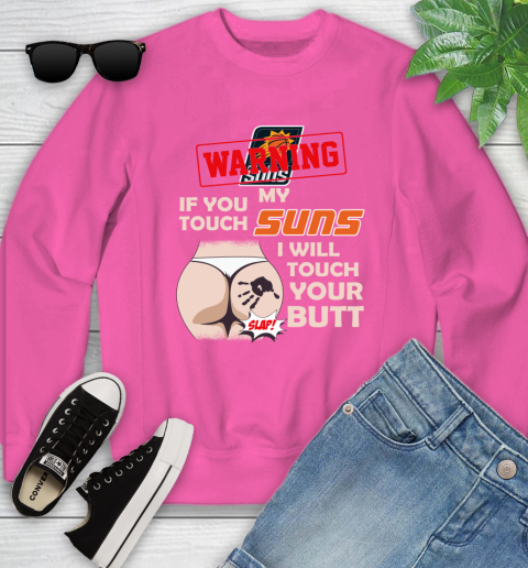 Phoenix Suns NBA Basketball Warning If You Touch My Team I Will Touch My Butt Youth Sweatshirt 6