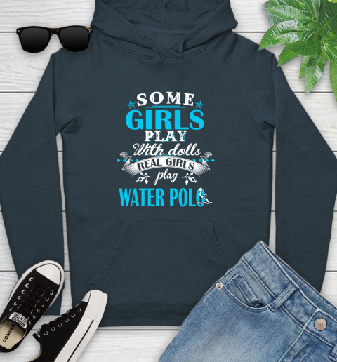 Some Girls Play With Dolls Real Girls Play Water Polo Youth Hoodie 10