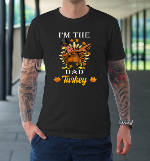 I m The Dad Turkey Happy Thanksgiving Thankful Turkey T-Shirt