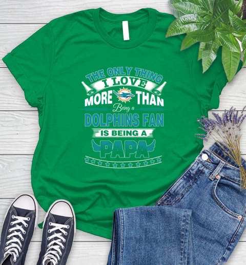 NFL The Only Thing I Love More Than Being A Miami Dolphins Fan Is Being A Papa Football Women's T-Shirt 9