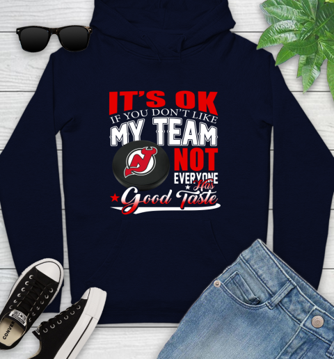 New Jersey Devils NHL Hockey You Don't Like My Team Not Everyone Has Good Taste Youth Hoodie 3