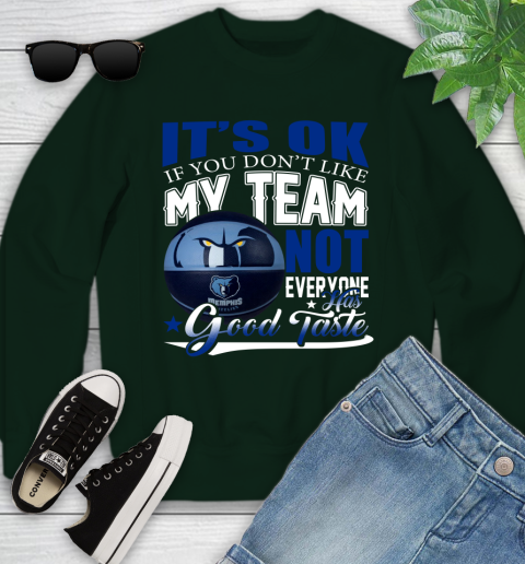 NBA It's Ok If You Don't Like My Team Memphis Grizzlies Not Everyone Has Good Taste Basketball Youth Sweatshirt 9
