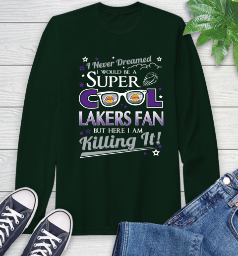 Los Angeles Lakers NBA Basketball I Never Dreamed I Would Be Super Cool Fan Long Sleeve T-Shirt 7
