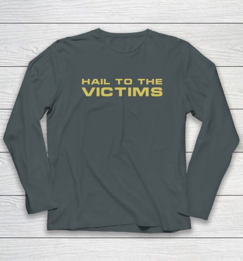 Hail To The Victims Shirt Long Sleeve T-Shirt 5 Hail To The Victims Shirt Long Sleeve T-Shirt - Image 5