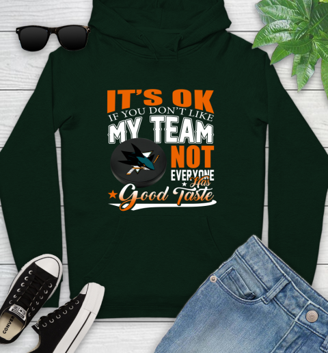 San Jose Sharks NHL Hockey You Don't Like My Team Not Everyone Has Good Taste Youth Hoodie 14