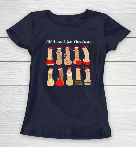 All I Want For Christmas Is Cock Funny Christmas Women's T-Shirt 2