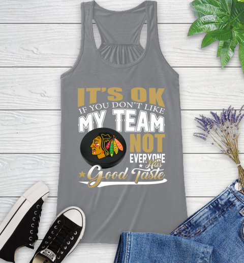 Chicago Blackhawks NHL Hockey You Don't Like My Team Not Everyone Has Good Taste Racerback Tank 4