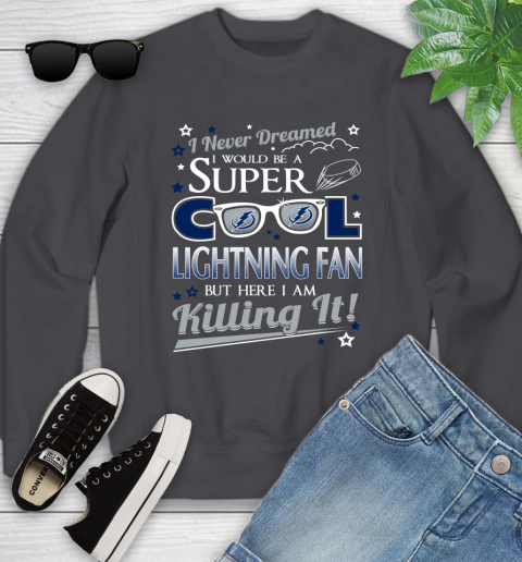 Tampa Bay Lightning NHL Hockey I Never Dreamed I Would Be Super Cool Fan Youth Sweatshirt 5