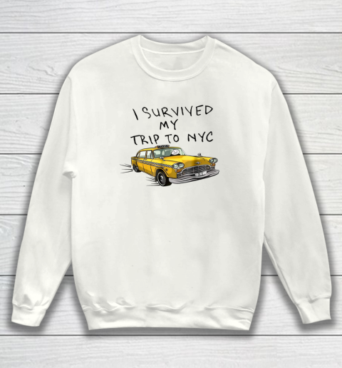 I Survived My Trip to NYC New York City Funny Sweatshirt