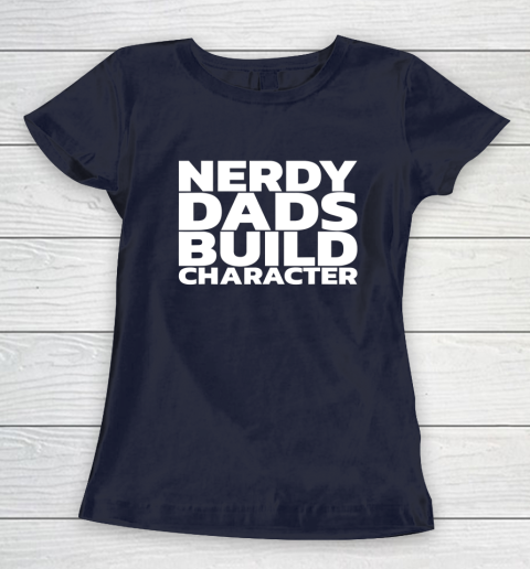 Nerdy Dads Build Character Women's T-Shirt 2