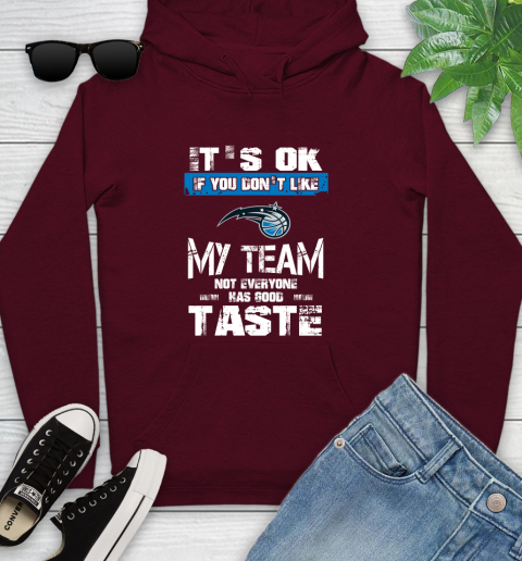 Orlando Magic NBA Basketball It's Ok If You Don't Like My Team Not Everyone Has Good Taste Youth Hoodie 7