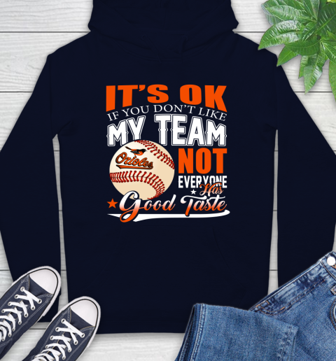Baltimore Orioles MLB Baseball You Don't Like My Team Not Everyone Has Good Taste Hoodie 3