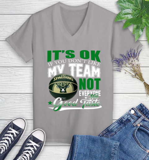 NBA It's Ok If You Don't Like My Team Milwaukee Bucks Not Everyone Has Good Taste Basketball Women's V-Neck T-Shirt 4