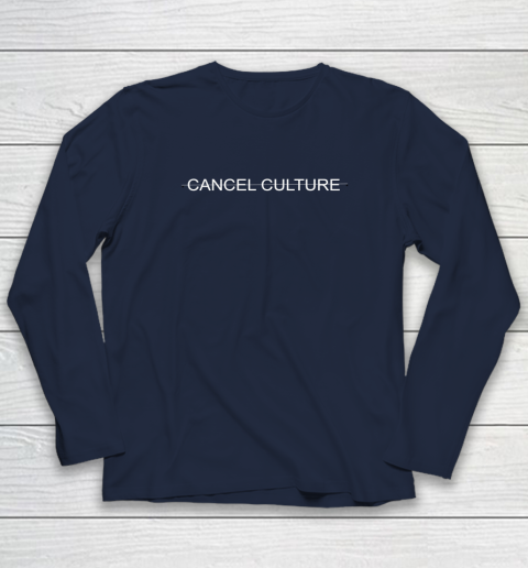 Cancel Culture Long Sleeve T-Shirt 9