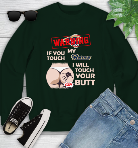 St. Louis Rams NFL Football Warning If You Touch My Team I Will Touch My Butt Youth Sweatshirt 9