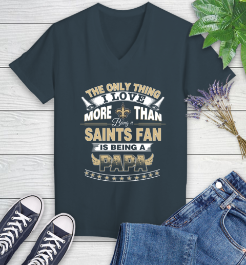 NFL The Only Thing I Love More Than Being A New Orleans Saints Fan Is Being A Papa Football Women's V-Neck T-Shirt 8