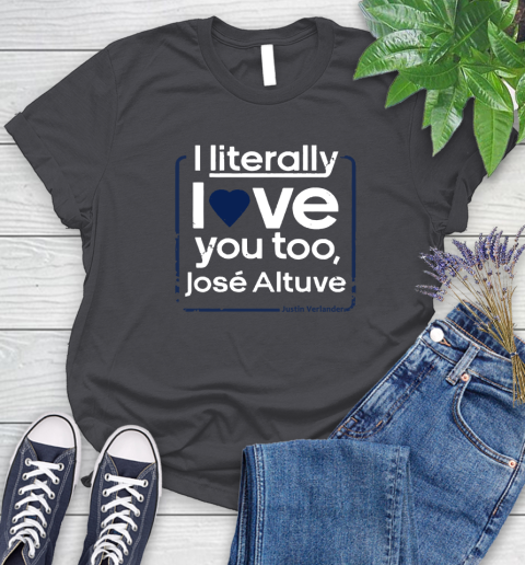 I literally love Jose Altuve Shirt Women's T-Shirt 8