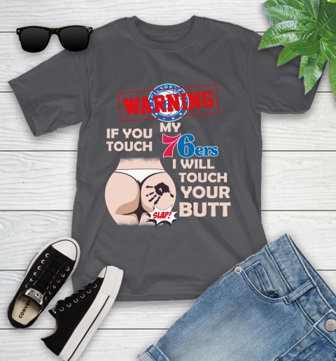 Philadelphia 76ers NBA Basketball Warning If You Touch My Team I Will Touch My Butt Youth T-Shirt 6