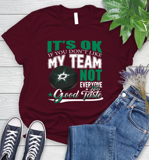 Dallas Stars NHL Hockey You Don't Like My Team Not Everyone Has Good Taste Women's T-Shirt 7