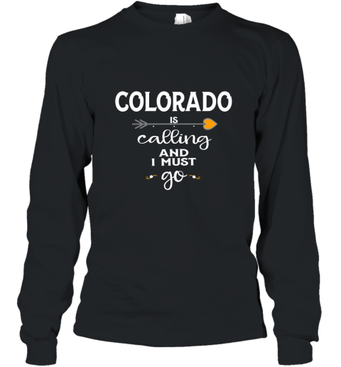 Colorado Is Calling and I Must Go Long Sleeve Shirt alottee gift Long Sleeve